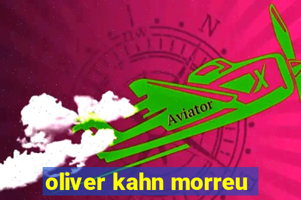 oliver kahn morreu