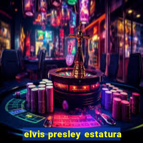 elvis presley estatura