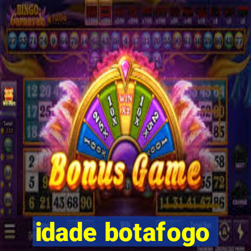 idade botafogo