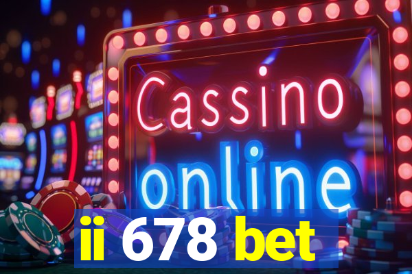 ii 678 bet