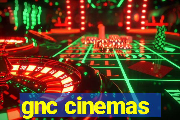 gnc cinemas