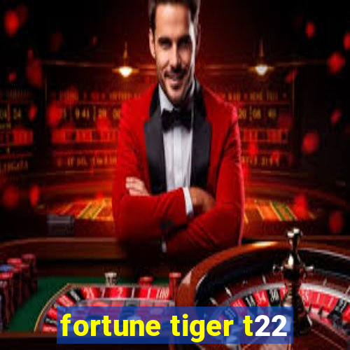 fortune tiger t22