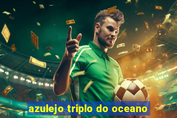 azulejo triplo do oceano