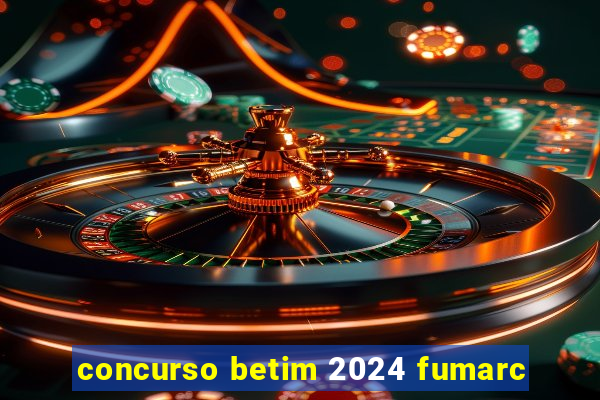 concurso betim 2024 fumarc