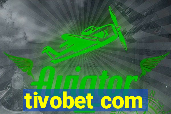 tivobet com