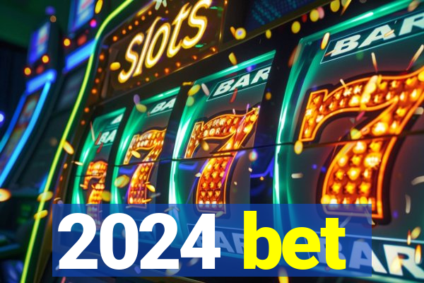 2024 bet