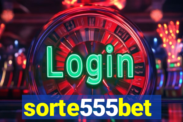 sorte555bet