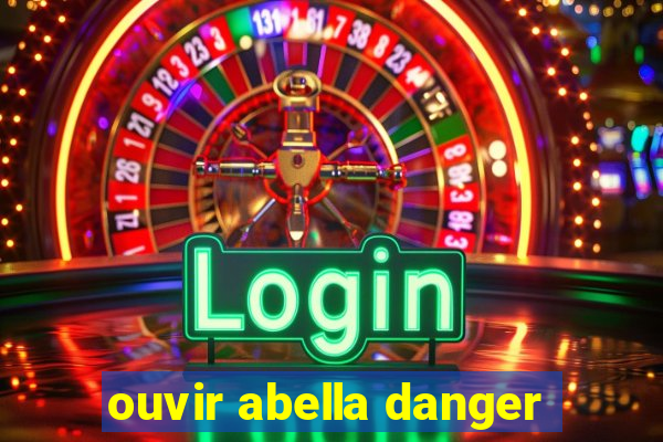 ouvir abella danger