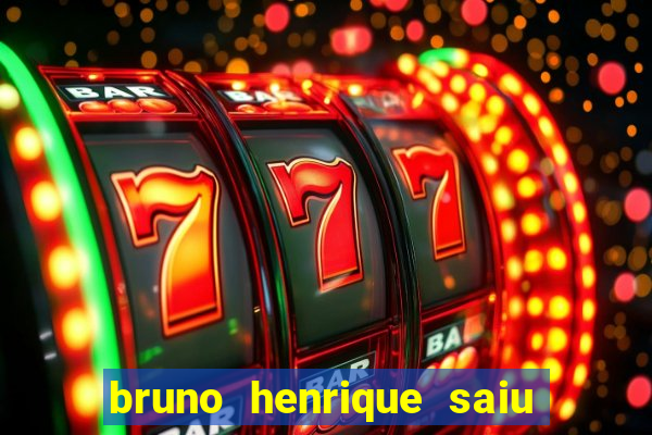 bruno henrique saiu do flamengo