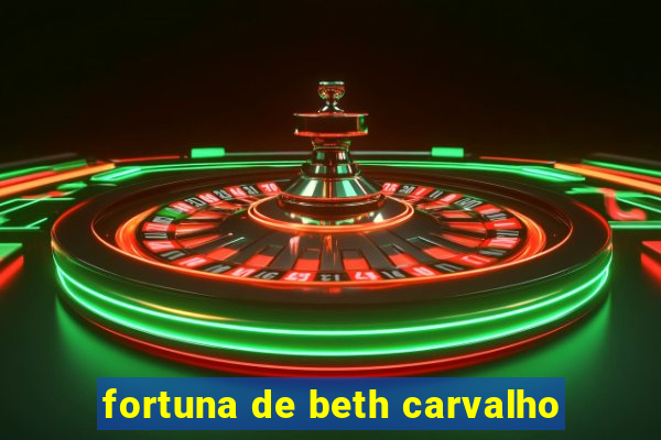 fortuna de beth carvalho