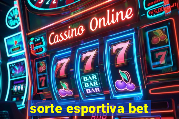 sorte esportiva bet