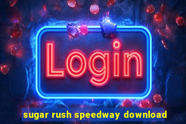 sugar rush speedway download