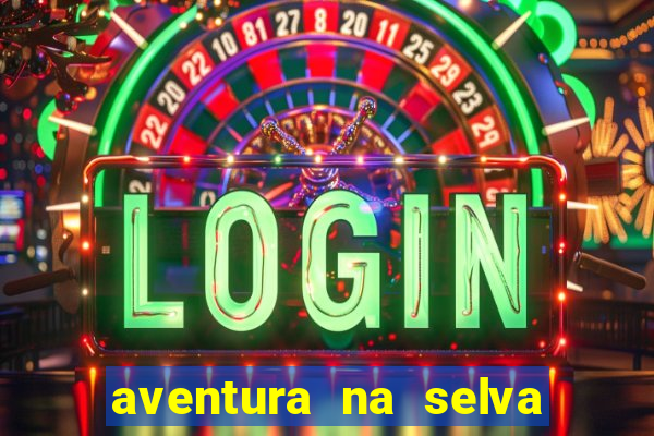 aventura na selva uma fernando sabino uma