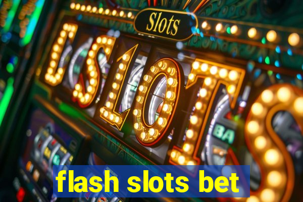 flash slots bet