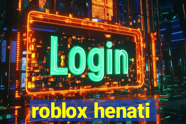 roblox henati