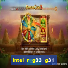 intel r g33 g31 express chipset family roda quais jogos