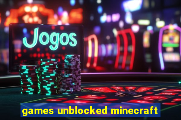 games unblocked minecraft