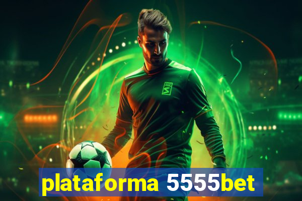 plataforma 5555bet
