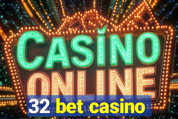 32 bet casino