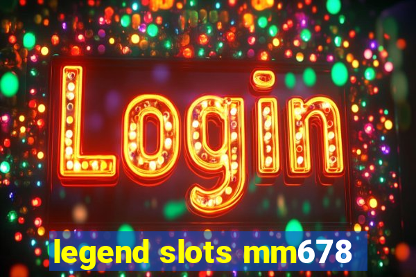 legend slots mm678