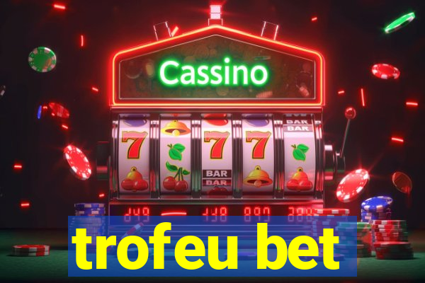 trofeu bet