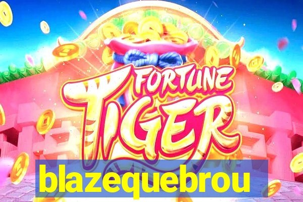 blazequebrou