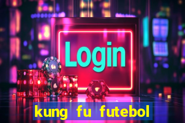 kung fu futebol clube assistir online