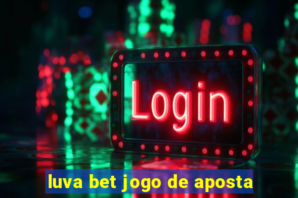 luva bet jogo de aposta