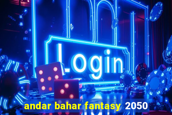 andar bahar fantasy 2050