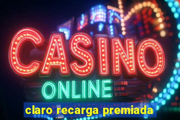 claro recarga premiada