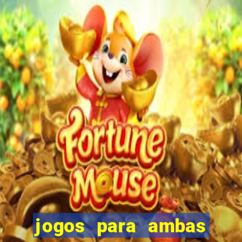 jogos para ambas marcam hoje