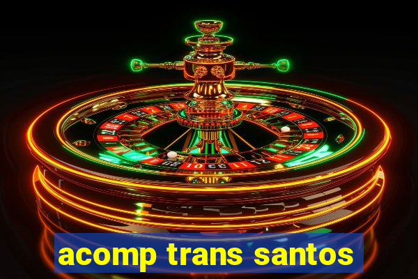 acomp trans santos