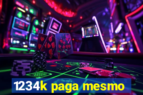 1234k paga mesmo