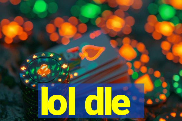 lol dle