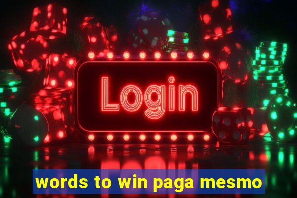 words to win paga mesmo