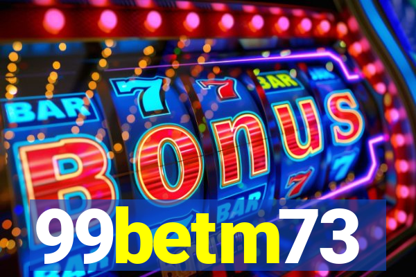 99betm73