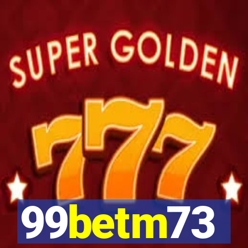 99betm73