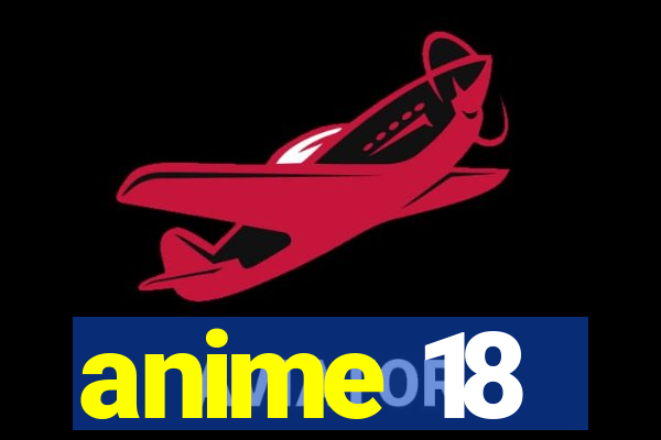 anime 18