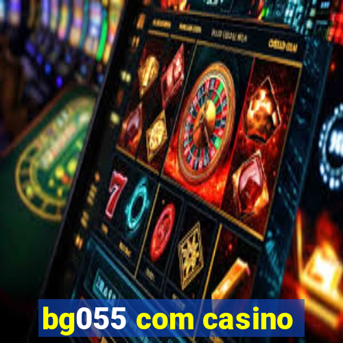 bg055 com casino