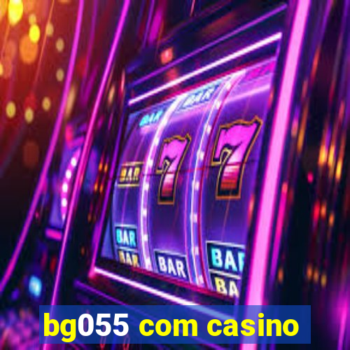 bg055 com casino