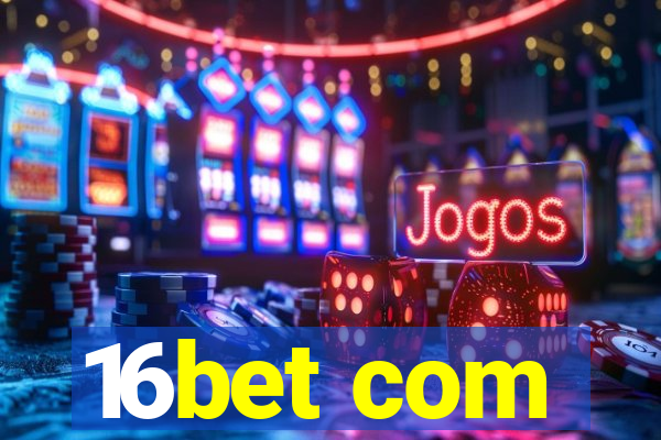 16bet com