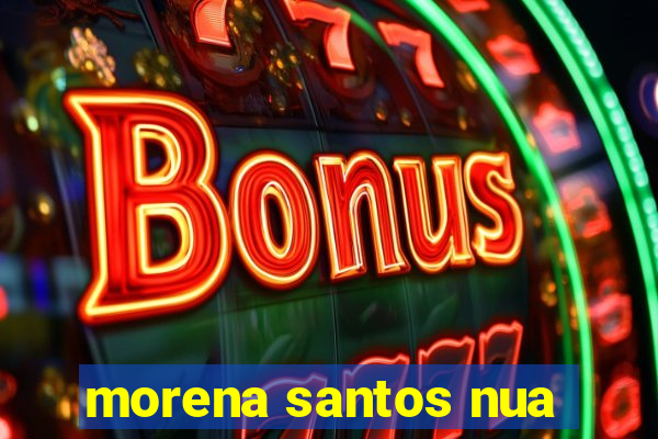 morena santos nua