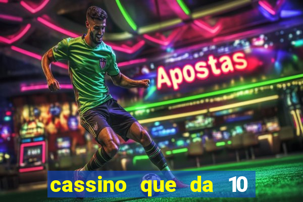 cassino que da 10 reais no cadastro