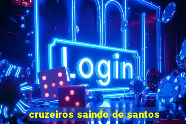 cruzeiros saindo de santos
