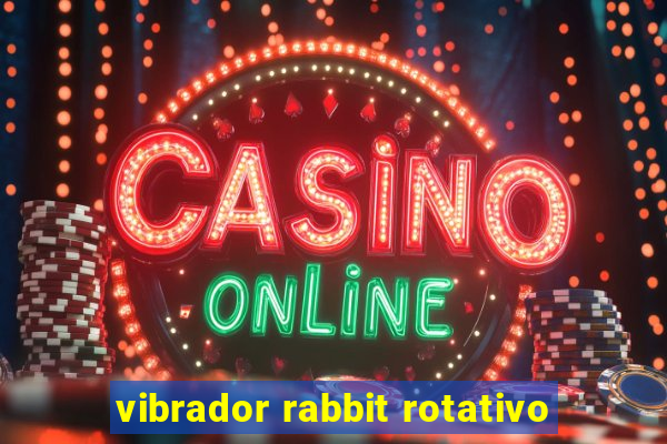 vibrador rabbit rotativo