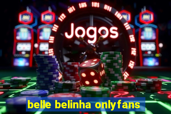 belle belinha onlyfans