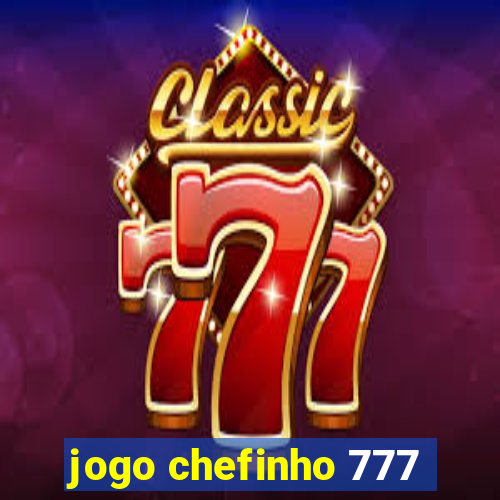 jogo chefinho 777