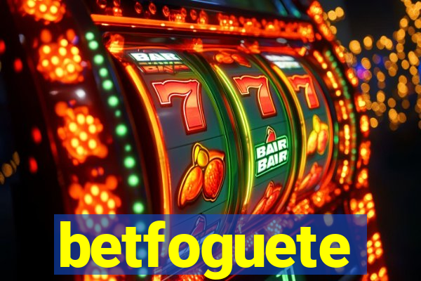 betfoguete