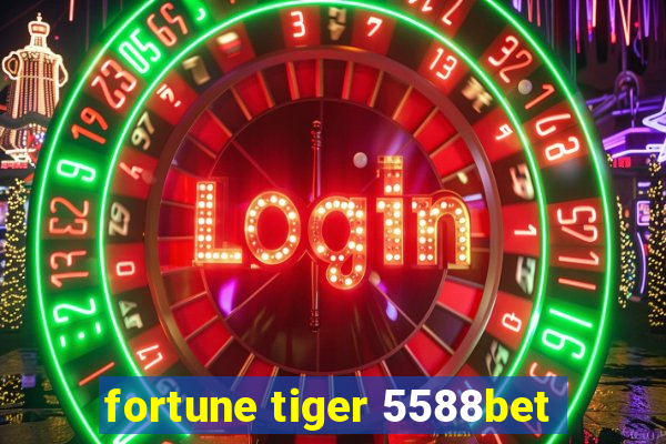 fortune tiger 5588bet
