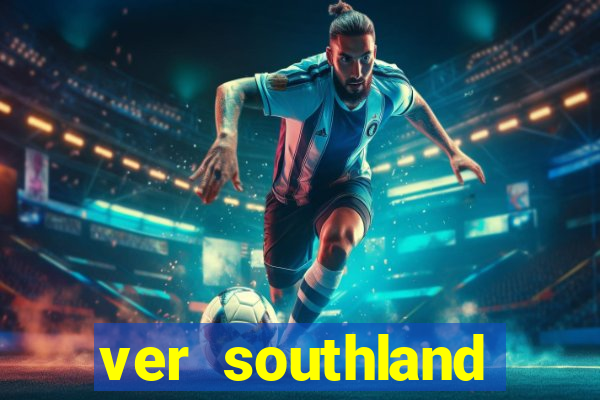 ver southland online gratis